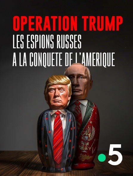 Opération Trump : les espions russes à la conquête de l’Amérique