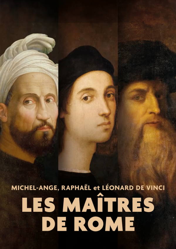Les Maîtres de Rome, Michel-Ange, Raphaël et Léonard de Vinci